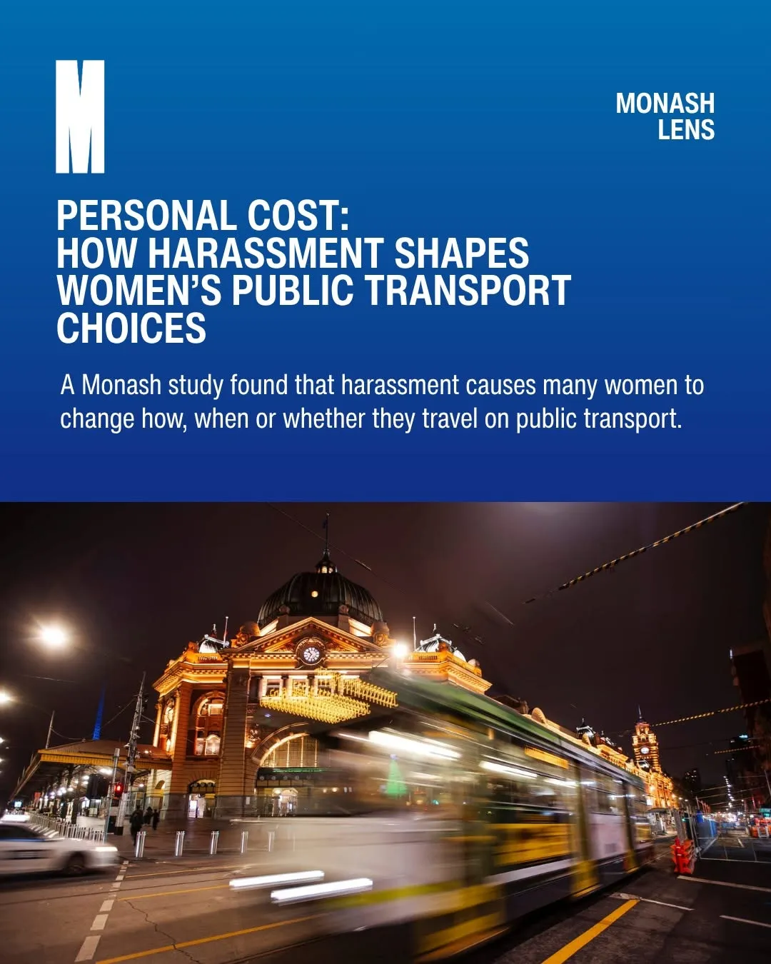 How safe do women really feel on public transport? 🚃

New Monash research shows that experiences of harassment can have long-term impacts on how women travel, influencing when, where and whether they use public transport at all.

To read the full article, follow the link in bio to #MonashLens

#MonashUni